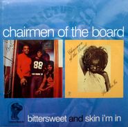 Chairmen Of The Board, Bittersweet / Skin I'm In (CD)