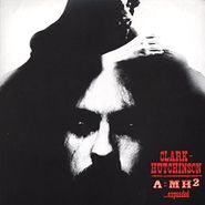 Clark-Hutchinson, A=MH² [Expanded Edition] (LP)