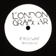 London Grammar, If You Wait [Shy FX Remix] (7")
