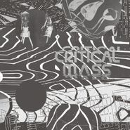 Various Artists, Cherrystones Presents Critical Mass: Splinters From The Worldwide New-Wave, Post-Punk and Industrial Underground 1978 – 1984 (LP)