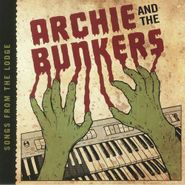 Archie & The Bunkers, Songs From The Lodge (CD)