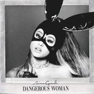 Ariana Grande, Dangerous Woman (LP)