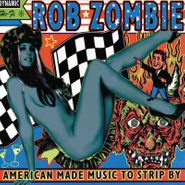 Rob Zombie, American Made Music To Strip By (LP)