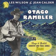 Les Wilson, The Otago Rambler Sings & Yodels Country & Trail Songs (CD)