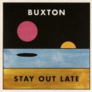 Buxton, Stay Out Late (LP)
