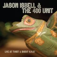 Jason Isbell And The 400 Unit, Live From Twist & Shout 11.16.07 [Record Store Day] (LP)