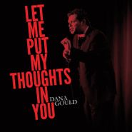 Dana Gould, Let Me Put My Thoughts In You (LP)