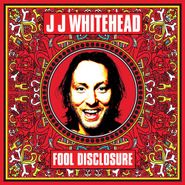 JJ Whitehead, Fool Disclosure (LP)
