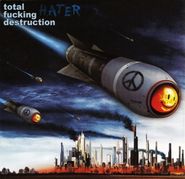 Total Fucking Destruction, Hater (CD)