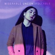 Miserable, Uncontrollable (LP)