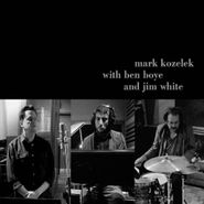 Mark Kozelek, Mark Kozelek With Ben Boye And Jim White (CD)