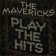The Mavericks, Play The Hits [Gold Vinyl] (LP)