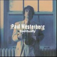 Paul Westerberg, Eventually [180 Gram Vinyl] (LP)