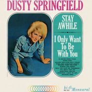 Dusty Springfield, Stay Awhile / I Only Want To Be With You [180 Gram Mono Vinyl] (LP)