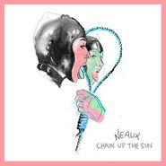 Neaux, Chain Up The Sun (LP)