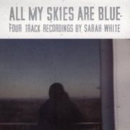 Sarah White, All My Skies Are Blue (CD)