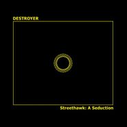Destroyer, Streethawk: A Seduction (CD)