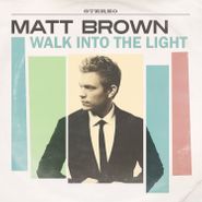 Matt Brown, Walk Into The Light (CD)
