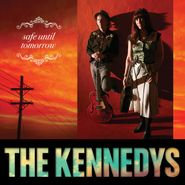 The Kennedys, Safe Until Tomorrow (CD)
