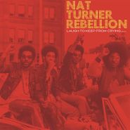 Nat Turner Rebellion, Laugh To Keep From Crying [Record Store Day] (LP)