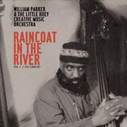 William Parker, Raincoat In The River - Vol. 1 / ICA Concert (CD)