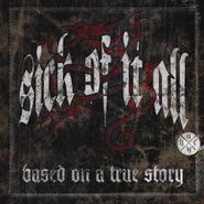 Sick Of It All, Based On A True Story (CD)