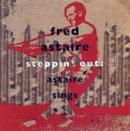 Fred Astaire, Steppin' Out: Astaire Sings (CD)