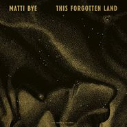 Matti Bye, This Forgotten Land (LP)