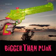 The Bristles, Bigger Than Punk (LP)