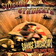 Suicide Syndicate, Savage Barbarians... Have Feelings Too! (CD)
