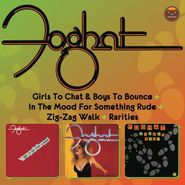 Foghat, Girls To Chat & Boys To Bounce / In The Mood For Something Rude / Zig-Zag Walk / Rarities (CD)