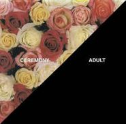 Ceremony, Adult (7")