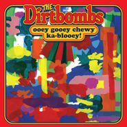 The Dirtbombs, Ooey Gooey Chewy Ka-Blooey! (LP)