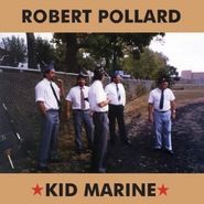 Robert Pollard, Kid Marine (LP)