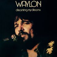 Waylon Jennings, Dreaming My Dreams (LP)