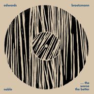Peter Brötzmann, The Worse The Better (LP)