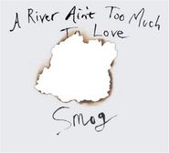 Smog, A River Ain't Too Much To Love (CD)