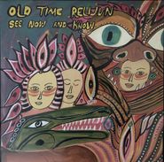 Old Time Relijun, See Now And Know (LP)