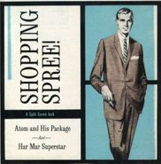 Atom & His Package, Shopping Spree (7")