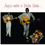 Bola Sete, Aqui Está O Bola Sete... (LP)