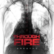 Through Fire, Breathe [Deluxe Red Vinyl] (LP)