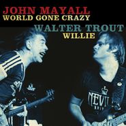 Walter Trout, World Gone Crazy / Willie [Black Friday] (7")