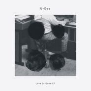 U-Dee, Love Is Gone EP (12")