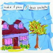 Make It Plain, Make It Plain / Deep Pockets [Split] (7")
