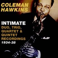 Coleman Hawkins, Intimate: Duo, Trio, Quartet & Quintet Recordings 1934-38 (CD)