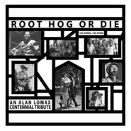Alan Lomax, Root Hog Or Die: 100 Songs, 100 Years - An Alan Lomax Centennial Tribute [Box Set] (LP)