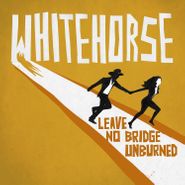 Whitehorse, Leave No Bridge Unburned (LP)