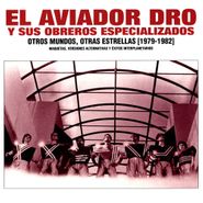 El Aviador Dro Y Sus Obreros Especializados, Otros Mundos, Otras Estrellas [1979-1982] - Maquetas, Versiones Alternativas Y Éxitos Interplanetarios (LP)