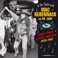 Dr. John, In The Studio With Mac Rebennack aka Dr. John: Good Times In New Orleans 1958-1962 (LP)