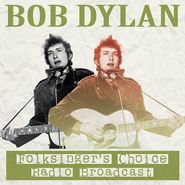 Bob Dylan, Folksinger's Choice Radio Broadcast (LP)